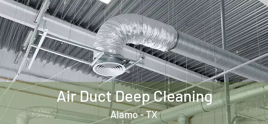 Air Duct Deep Cleaning Alamo - TX