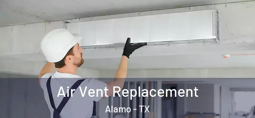  Air Vent Replacement Alamo - TX