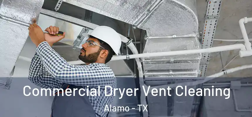  Commercial Dryer Vent Cleaning Alamo - TX