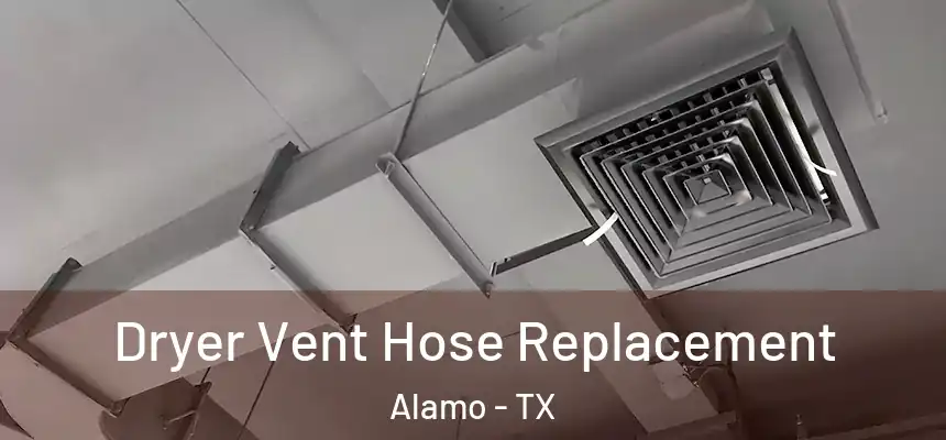  Dryer Vent Hose Replacement Alamo - TX