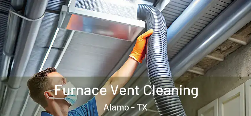  Furnace Vent Cleaning Alamo - TX