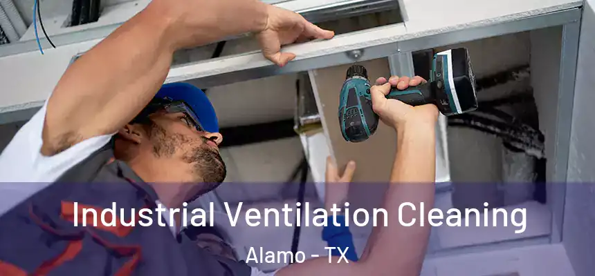  Industrial Ventilation Cleaning Alamo - TX