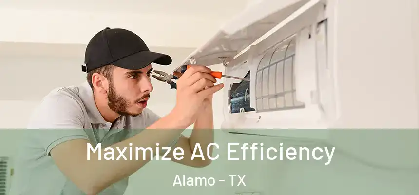  Maximize AC Efficiency Alamo - TX