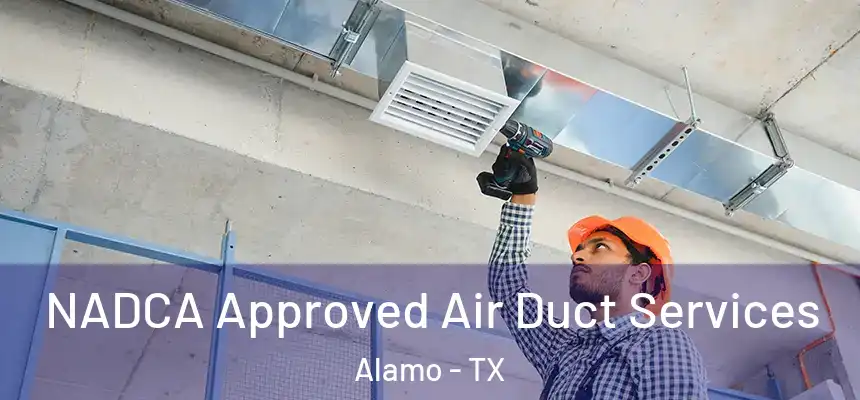  NADCA Approved Air Duct Services Alamo - TX