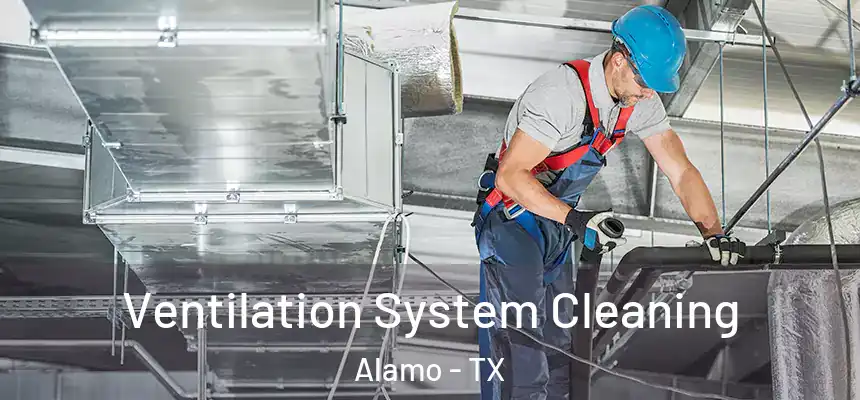  Ventilation System Cleaning Alamo - TX
