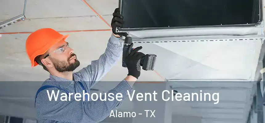  Warehouse Vent Cleaning Alamo - TX